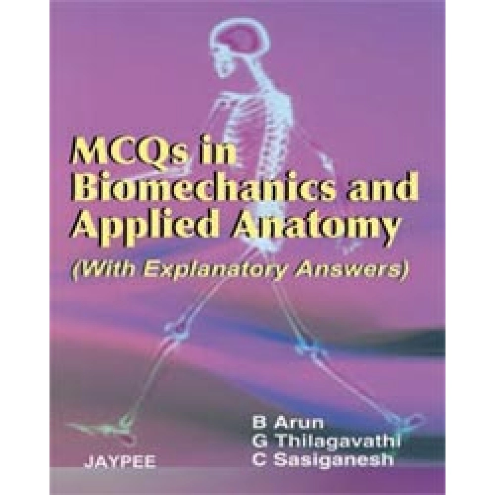 Mcqs In Biomechanics And Applied Anatomy (With Explanatory Answers)