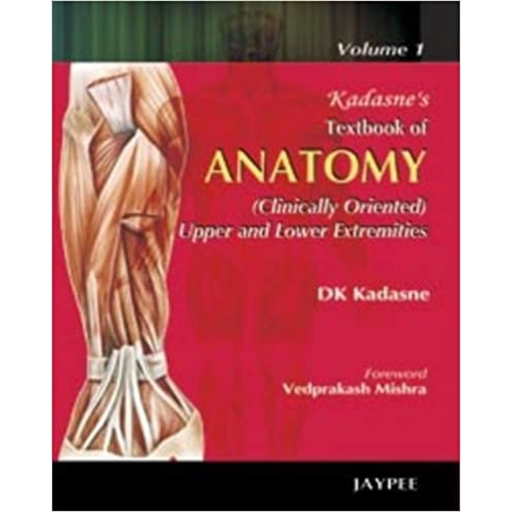 Kadasne'S Textbook Of Anatomy (Vol.1) (Clinically Oriented Upper and Lower Extremities)