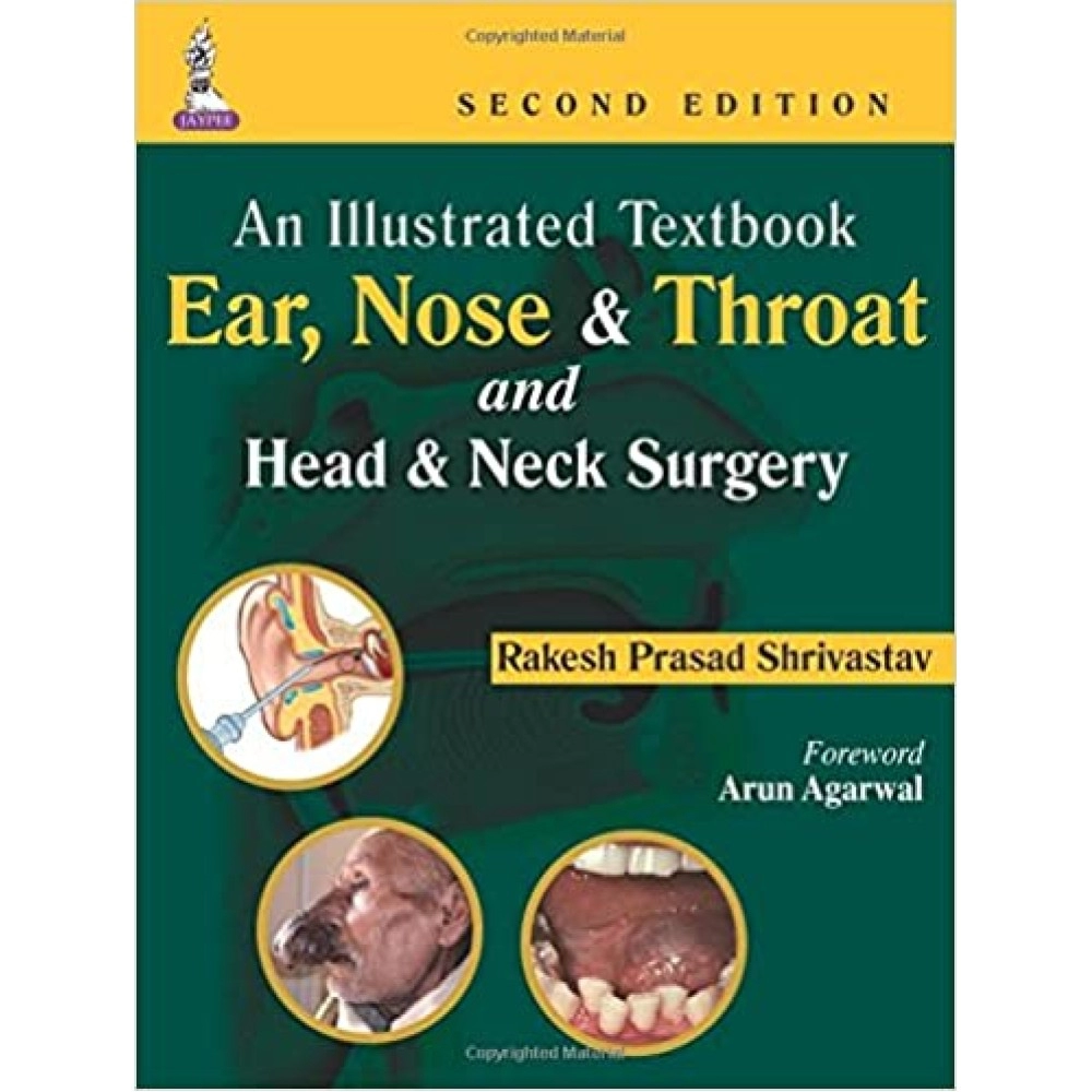 An Illustrated Textbook Ear, Nose and Throat and Head and Neck Surgery