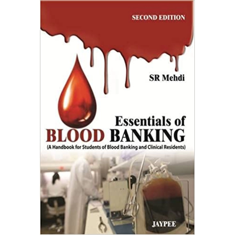 Essentials of Blood Banking (A Handbook for Students of Blood Banking and Clinical Residents)