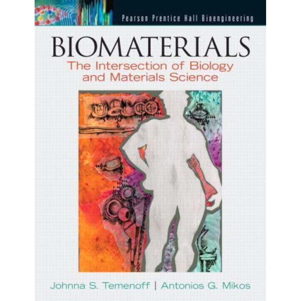 Biomaterials The Intersection of Biology and Materials