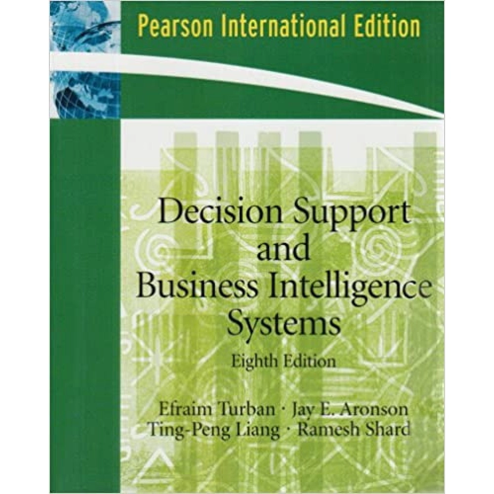 Decision Support And Business Intelligence Systems 8Th Edition