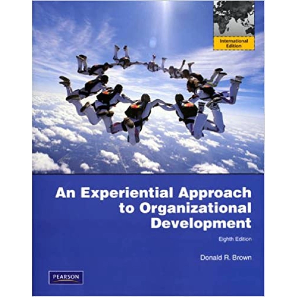 An Experiential Approach To Organization Development  International Edition