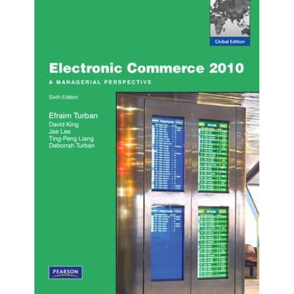 Electronic Commerce 2010 A Managerial Perspective: Global Edition