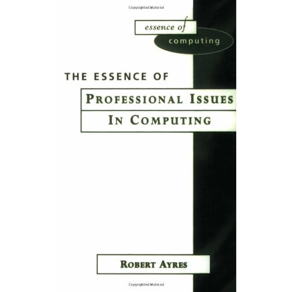 The Essence Of Professional Issues In Computinng
