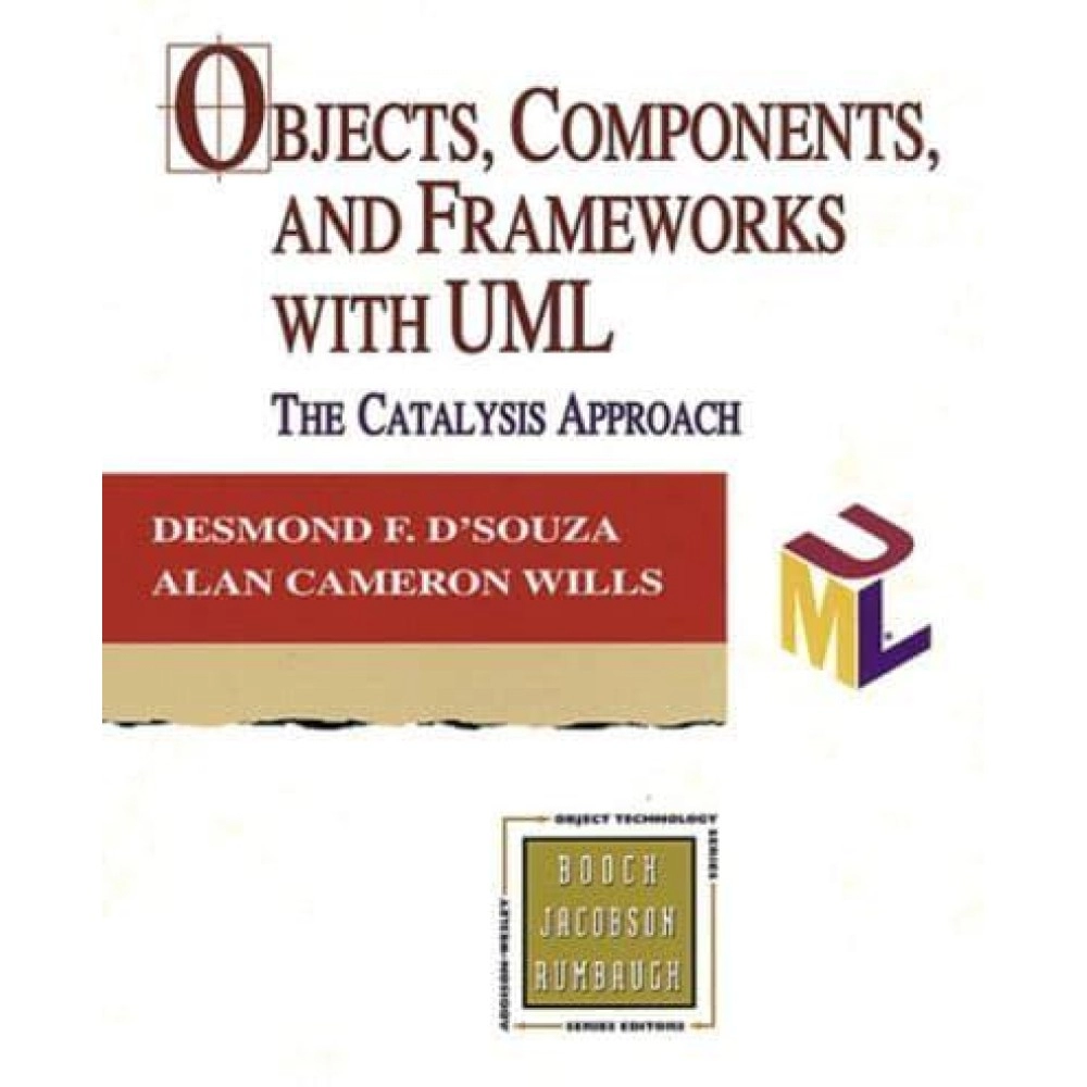Objects, Components, and Frameworks With UML The Catalysis Approach