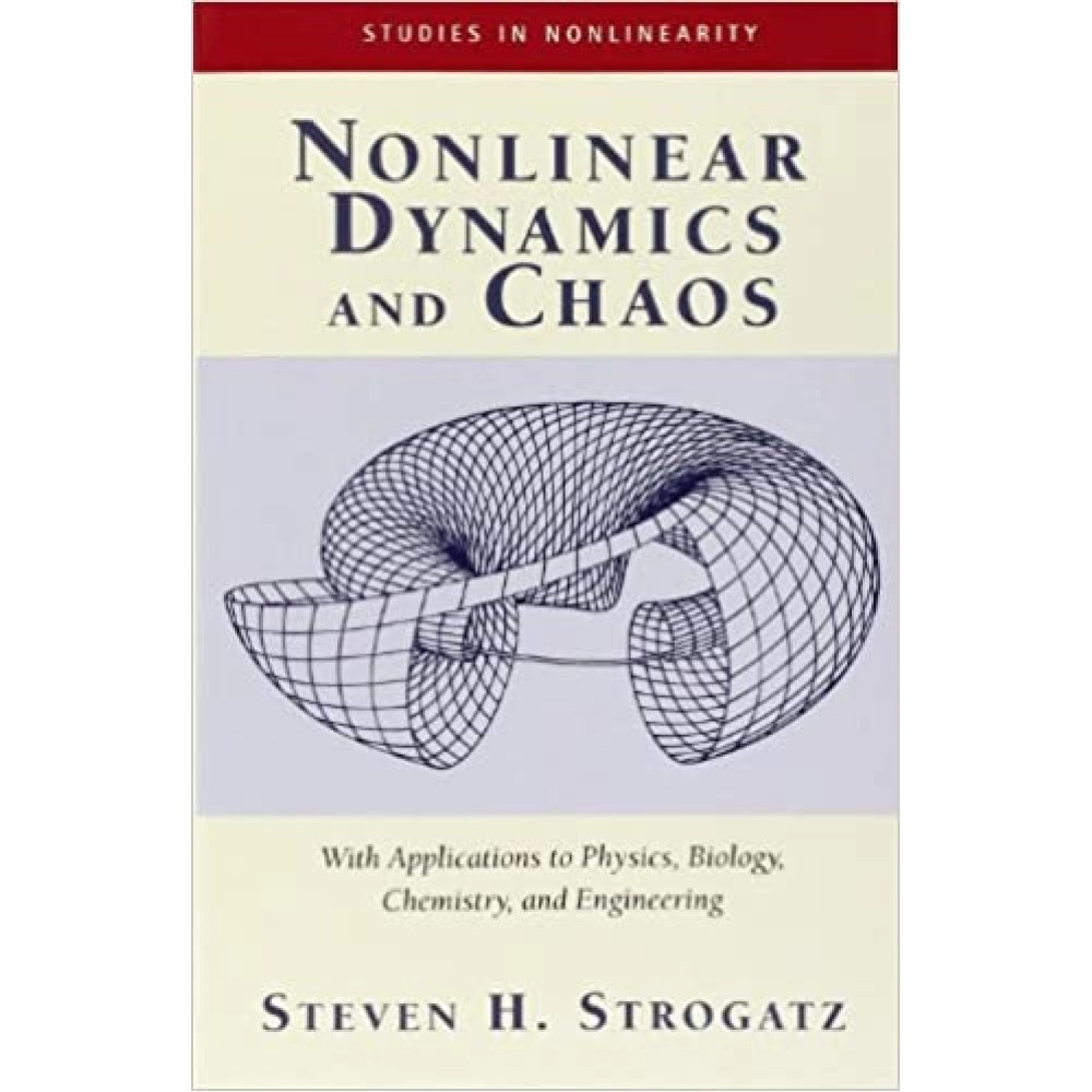 Nonlinear Dynamics And Chaos: With Applications To Physics, Biology, Chemistry, And Engineering (Studies in Nonlinearity)