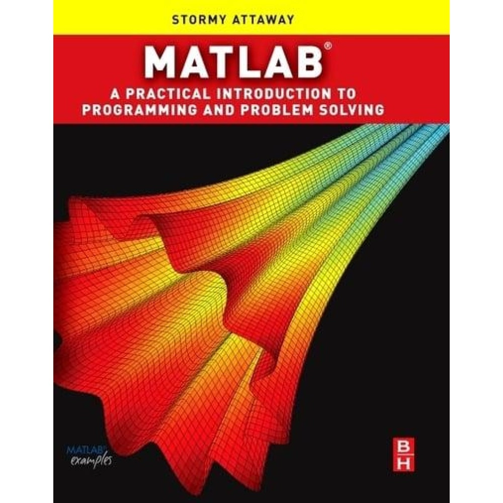 Matlab A practical introduction programing and Problem Solving 