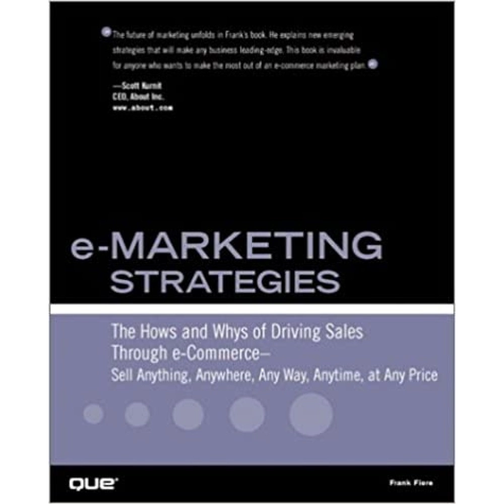 E-Marketing Strategies The Hows and Whys of Driving Sales Through E-Commerce