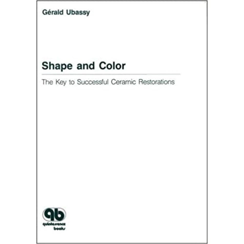 Shape and Color: The Key to Successful Ceramic Restorations