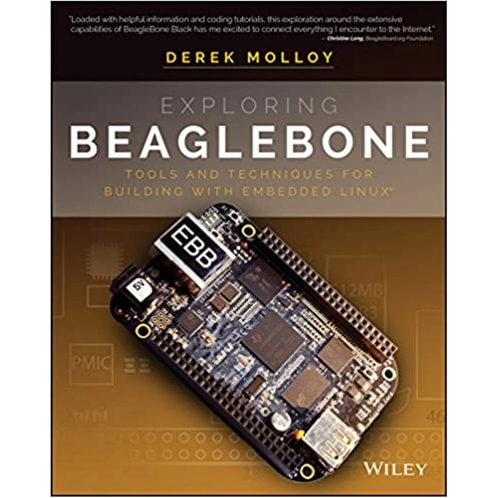 Exploring BeagleBone Tools and Techniques for Building With Embedded Linux