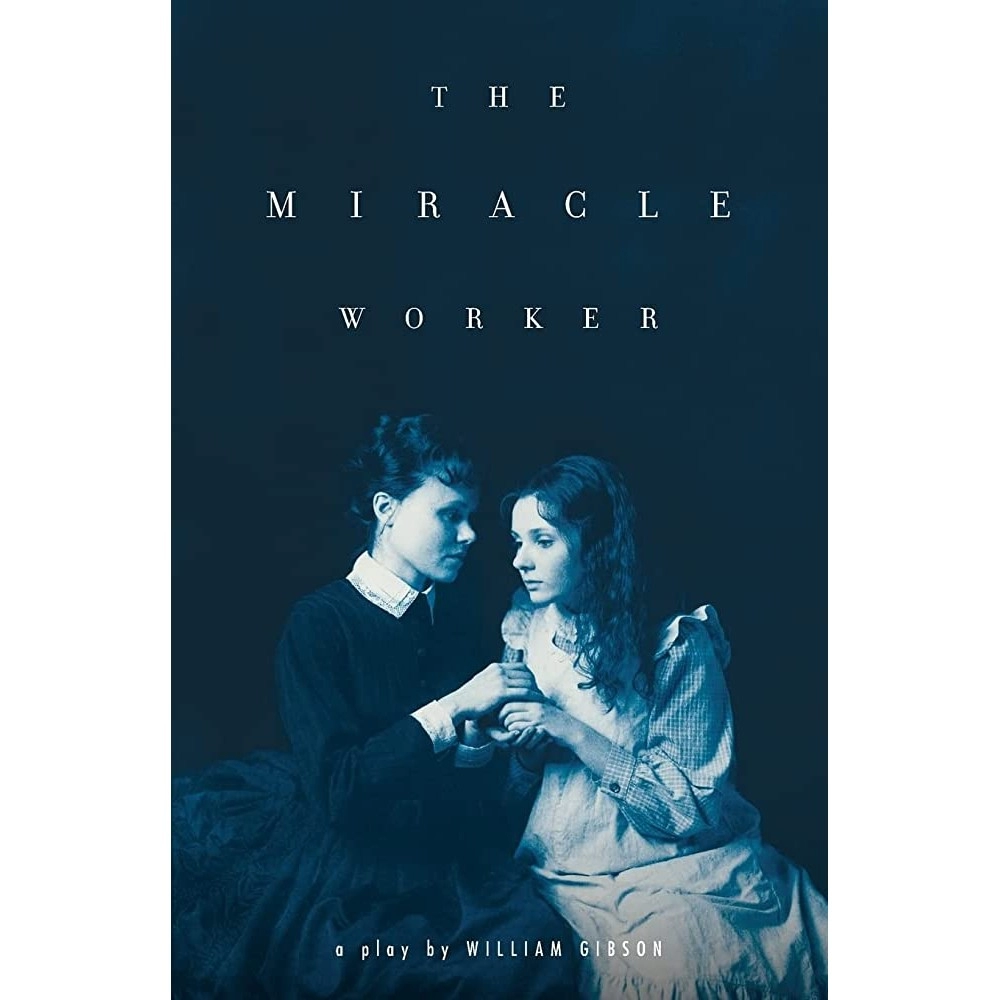 The Miracle Worker: A Play William Gibson