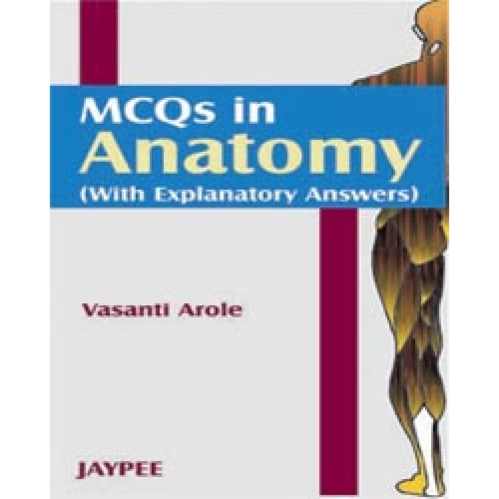 MCQs In Anatomy (With Explanatory Answers)