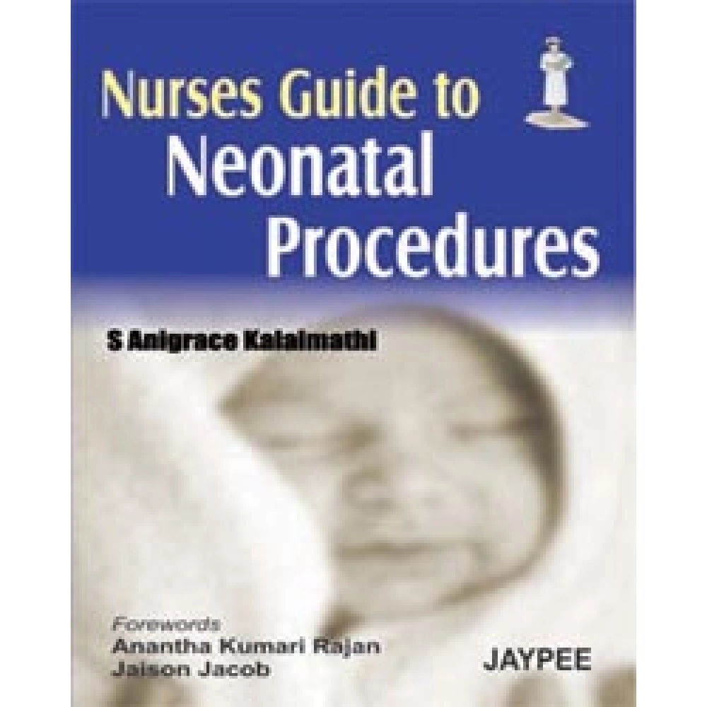 Nurses Guide To Neonatal Procedures