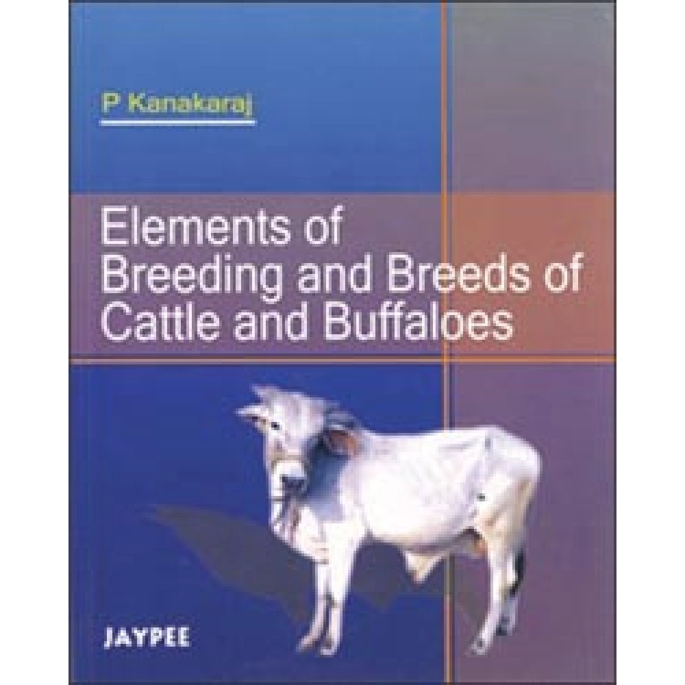 Elements of Breeding and Breeds of Cattle and Buffaloes