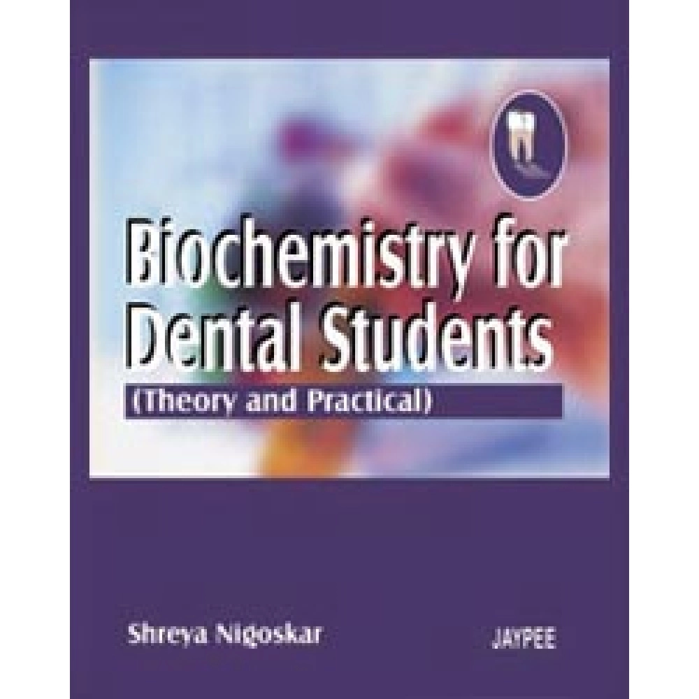 Biochemistry For Dental Students (Theory And Practical )