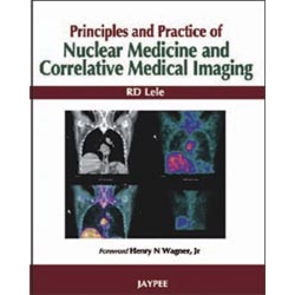 Principles and Practice of Nuclear Medicine and Correlative Medical Imaging