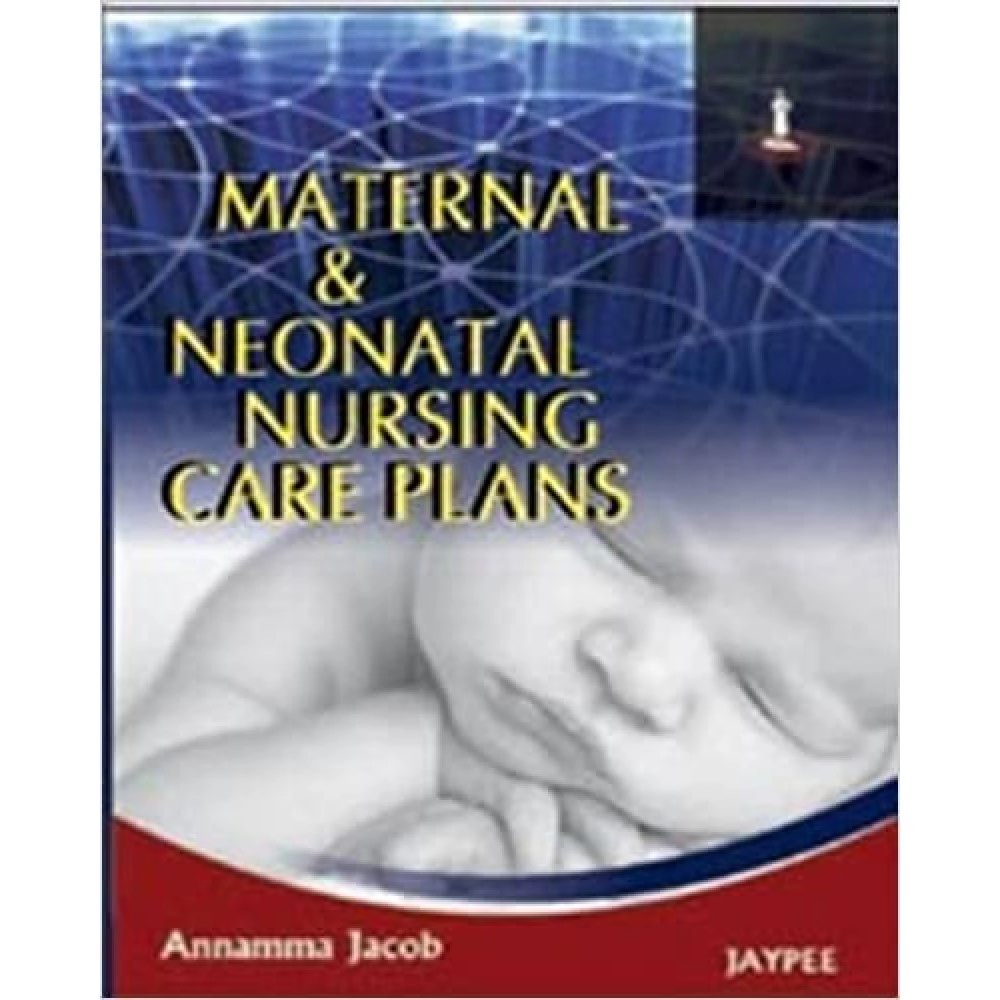 Maternal And Neonatal Nursing Care Plans (1/E,2009)