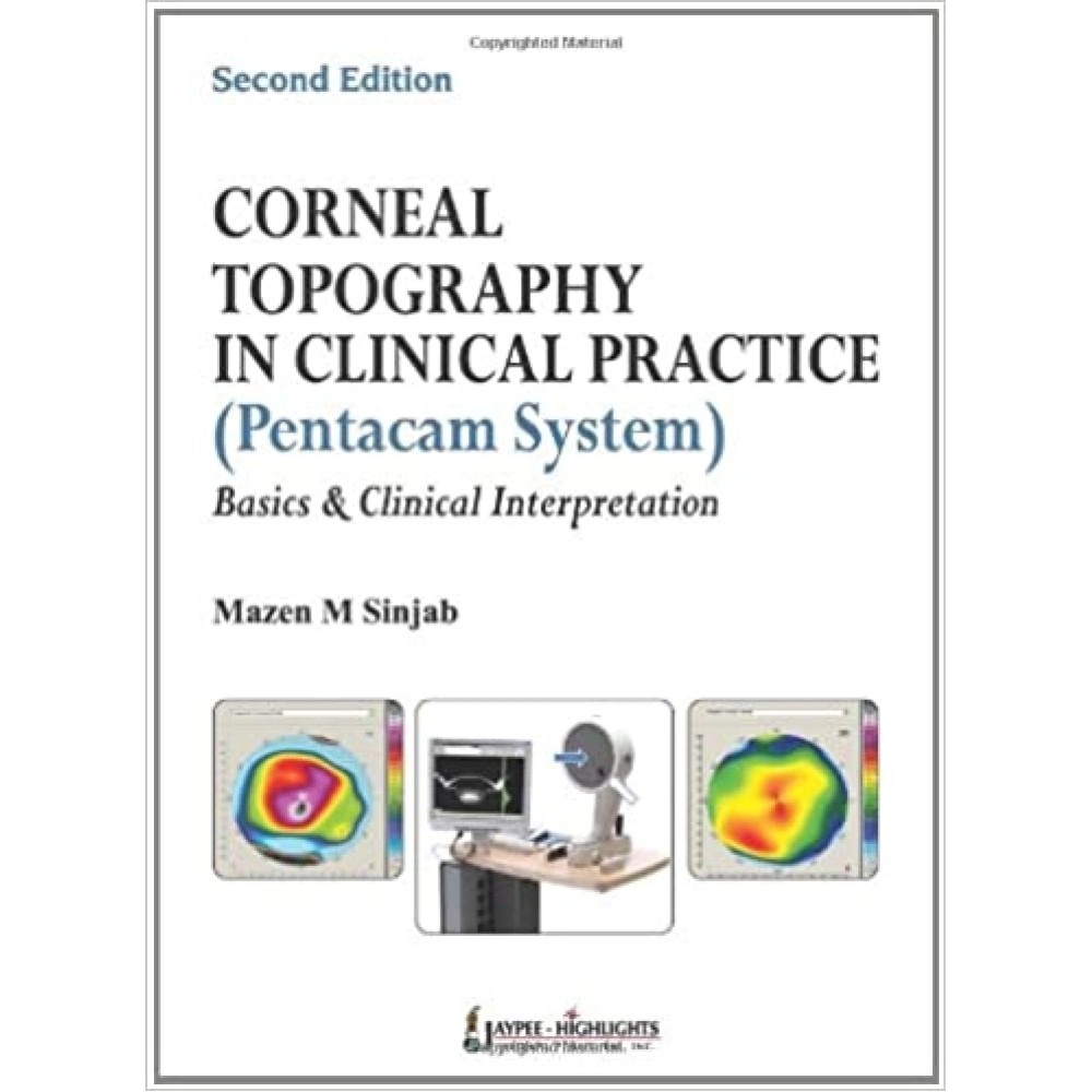 Corneal Topography in Clinical Practice Pentacam System: Basics and Clinical Interpretation