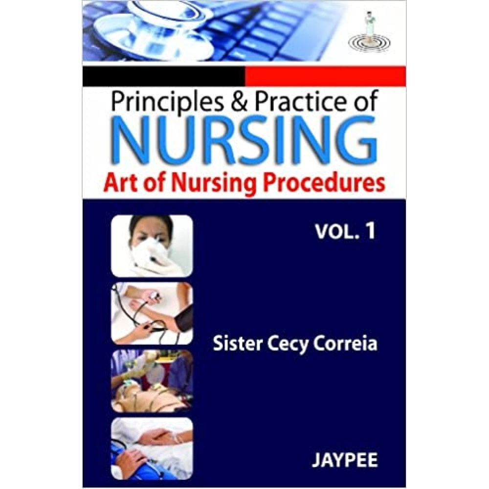 Principles And Practice Of Nursing:  Vol-1